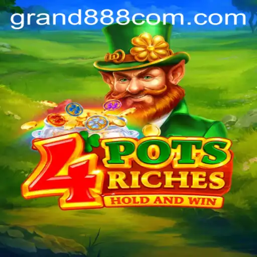 Exploring the Allure of 4potsriches with the Exciting Opportunity of GRAND888
