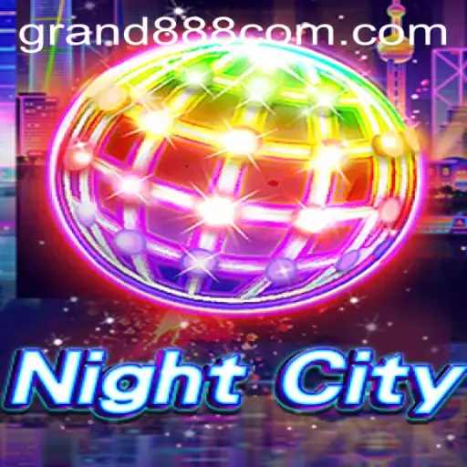 NightCity: Enter the World of Enigmatic Adventure with GRAND888